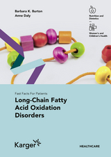 Fast Facts: Long-Chain Fatty Acid Oxidation Disorders for Patients - B.K. Burton, A. Daly
