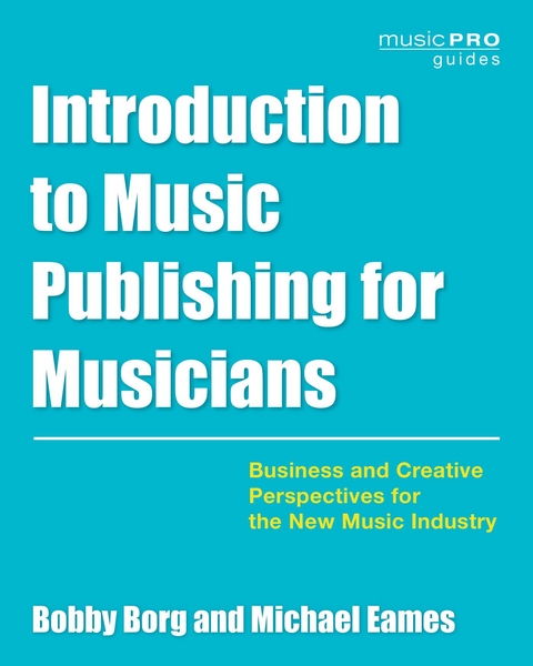 Introduction to Music Publishing for Musicians -  Bobby Borg,  Michael Eames