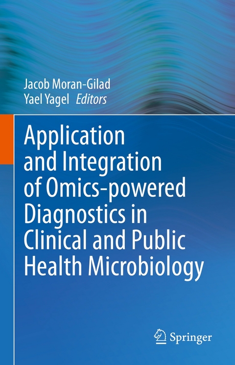 Application and Integration of Omics-powered Diagnostics in Clinical and Public Health Microbiology - 