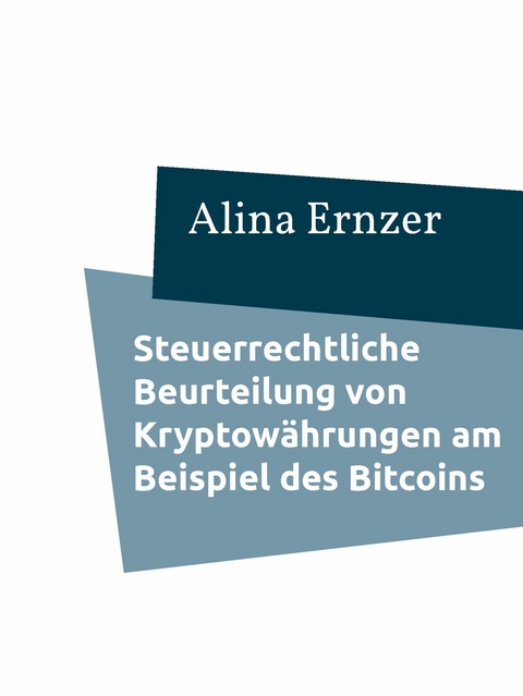 Steuerrechtliche Beurteilung von Kryptowährungen am Beispiel des Bitcoins -  Alina Ernzer