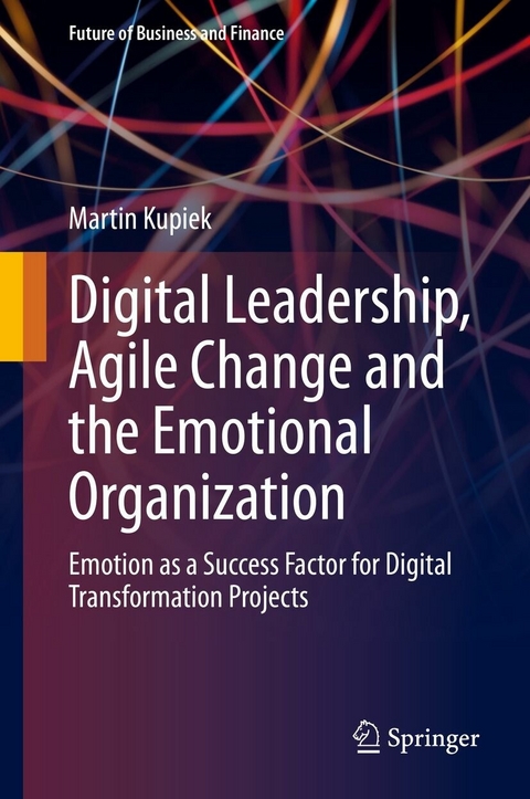 Digital Leadership, Agile Change and the Emotional Organization -  Martin Kupiek