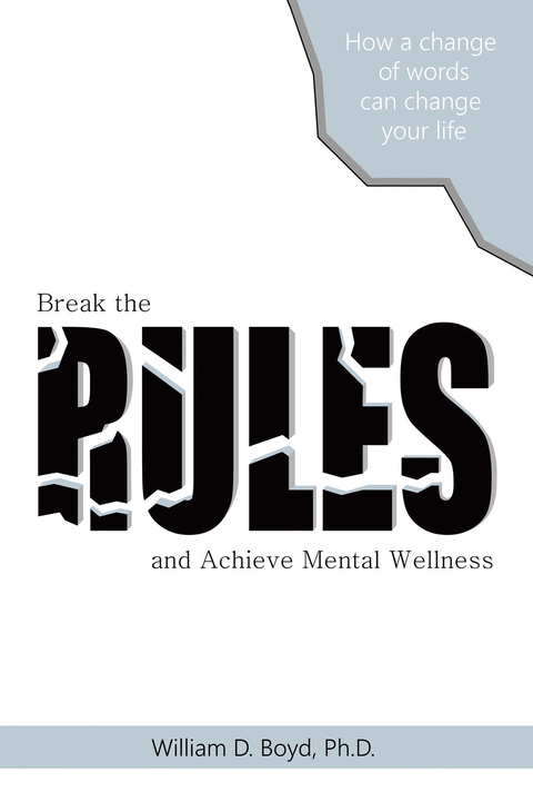 Break the Rules - William D. Boyd Ph.D.