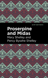 Proserpine and Midas -  Mary Shelley,  Percy Bysshe Shelley