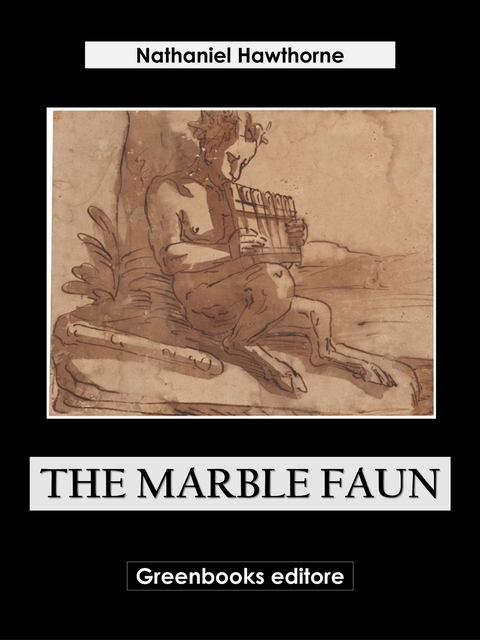 The Marble Faun - Nathaniel Hawthorne