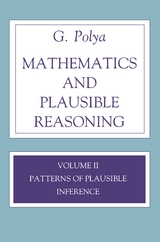 Mathematics and Plausible Reasoning, Volume 2 -  G. Polya