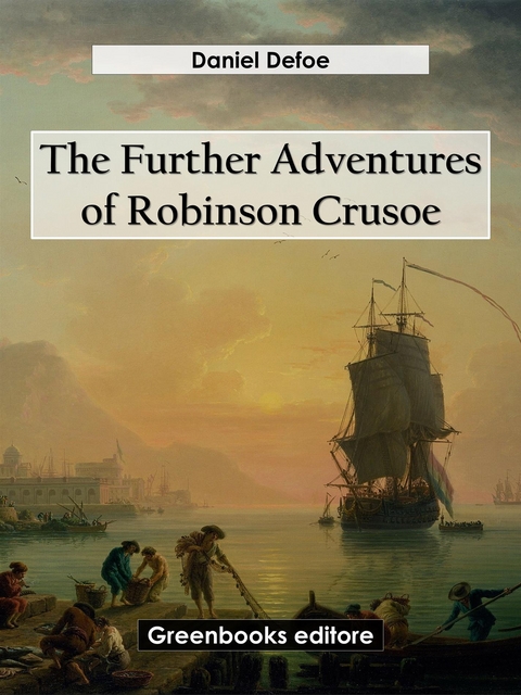 The Further Adventures of Robinson Crusoe - Daniel Defoe