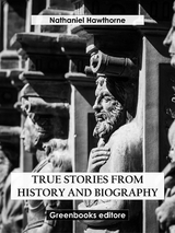 True Stories from History and Biography - Nathaniel Hawthorne