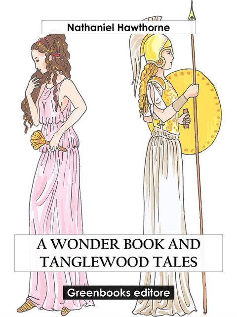 A Wonder Book and Tanglewood Tales - Nathaniel Hawthorne