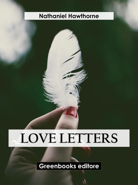 Love Letters - Nathaniel Hawthorne