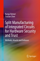 Split Manufacturing of Integrated Circuits for Hardware Security and Trust -  Ranga Vemuri,  Suyuan Chen