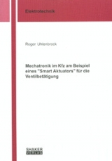 Mechatronik im Kfz am Beispiel eines "Smart Aktuators" für die Ventilbetätigung - Roger Uhlenbrock