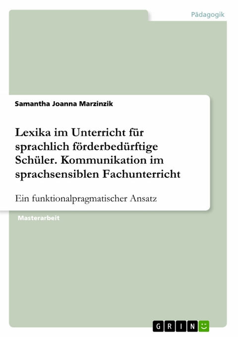 Lexika im Unterricht für sprachlich förderbedürftige Schüler. Kommunikation im sprachsensiblen Fachunterricht - Samantha Joanna Marzinzik