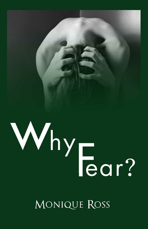 WHY FEAR -  Monique Ross