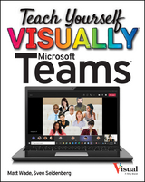 Teach Yourself VISUALLY Microsoft Teams - Matt Wade, Sven Seidenberg