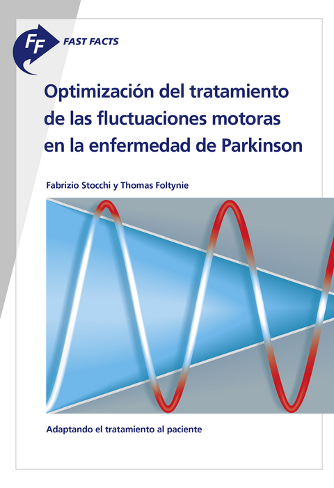 Fast Facts: Optimización del tratamiento de las fluctuaciones motoras en la enfermedad de Parkinson - F. Stocchi, T. Foltynie