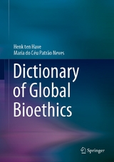 Dictionary of Global Bioethics - Henk Ten Have, Maria do Céu Patrão Neves