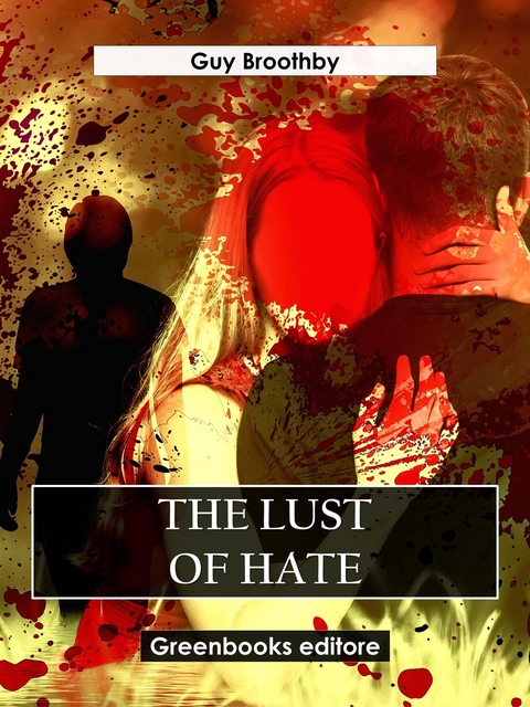 The Lust of Hate - Guy Broothby
