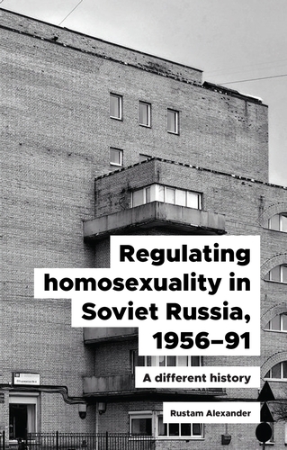 Regulating Homosexuality in Soviet Russia, 1956 91 -  Rustam Alexander