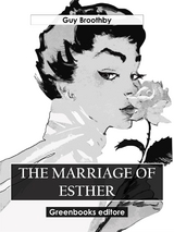 The Marriage of Esther - Guy Broothby