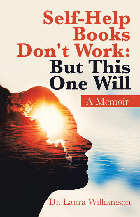 Self-Help Books Don't Work: but This One Will - Dr. Laura Williamson
