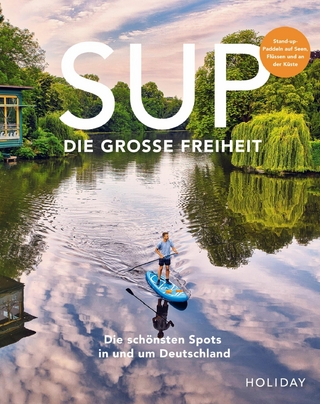 HOLIDAY Reisebuch: SUP - Die große Freiheit - Antje Gerstenecker; Timm Kruse; Erik Kormann …