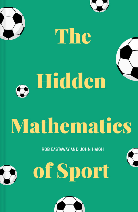 Hidden Mathematics of Sport -  Rob Eastaway,  John Haigh