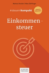 #steuernkompakt Einkommensteuer -  Markus Brucker,  Nina Dörflinger