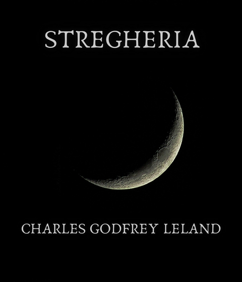 Stregheria - Charles Godfrey Leland