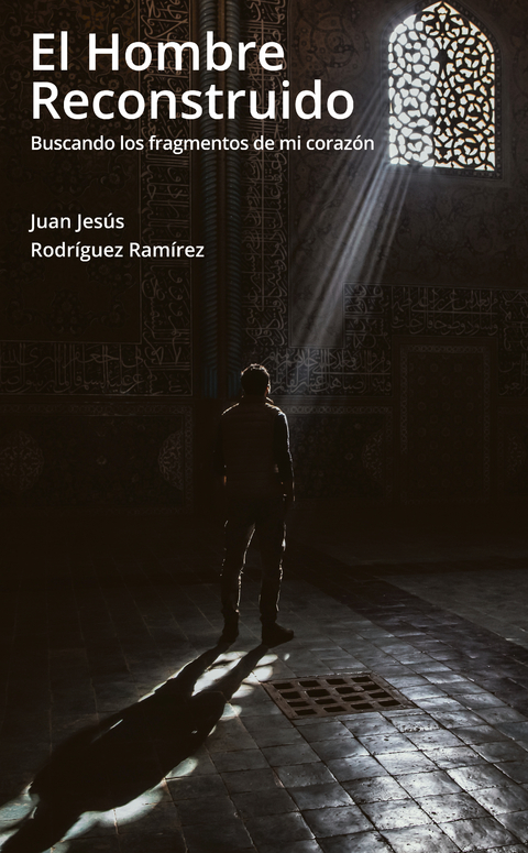 El hombre reconstruido - Juan Jesús Rodríguez Ramírez