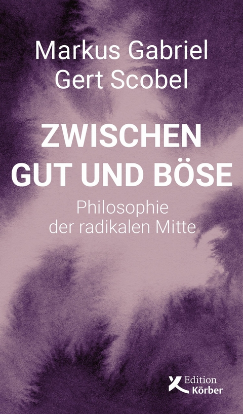 Zwischen Gut und Böse - Markus Gabriel, Gert Scobel