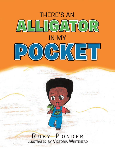 There's an Alligator in My Pocket -  Ruby Ponder,  Victoria Whitehead