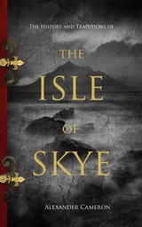 History and Traditions of the Isle of Skye -  Alexander Cameron