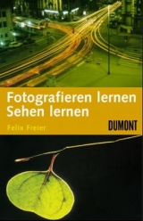 Fotografieren lernen - Sehen lernen - Felix Freier