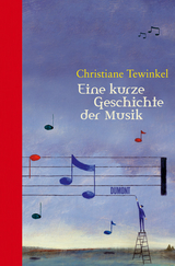 Eine kurze Geschichte der Musik - Christiane Tewinkel