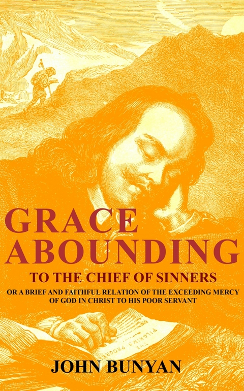 Grace Abounding to the Chief of Sinners -  John Bunyan