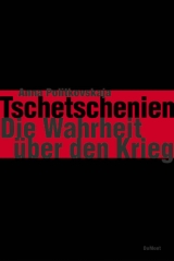 Tschetschenien - Die Wahrheit über den Krieg - Anna Politkovskaja