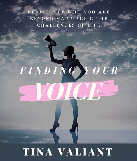 Finding Your Voice - Tina Valiant