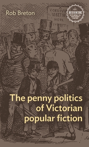 The penny politics of Victorian popular fiction - Rob Breton