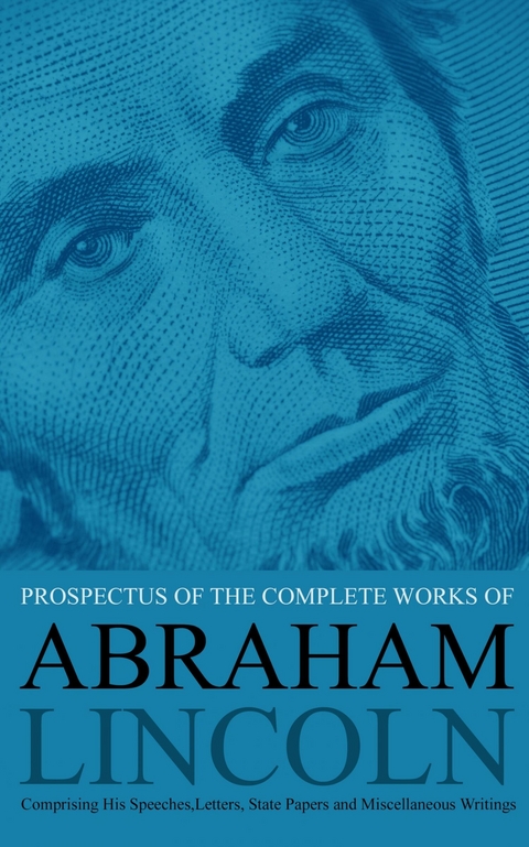 Ebook Prospectus Of The Complete Works Of Abraham Lincoln Von John G Nicolay Isbn 978 1 396 32155 9 Sofort Download Kaufen Lehmanns De