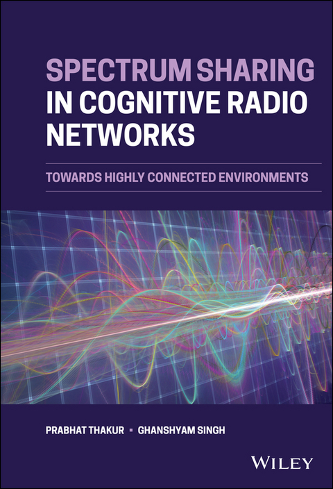 Spectrum Sharing in Cognitive Radio Networks -  Ghanshyam Singh,  Prabhat Thakur