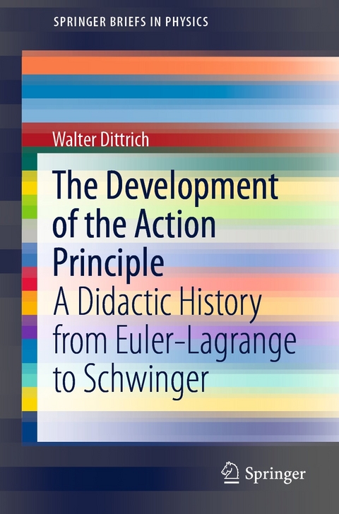 The Development of the Action Principle -  Walter Dittrich