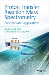 Proton Transfer Reaction Mass Spectrometry -  Andrew M. Ellis,  Christopher A. Mayhew