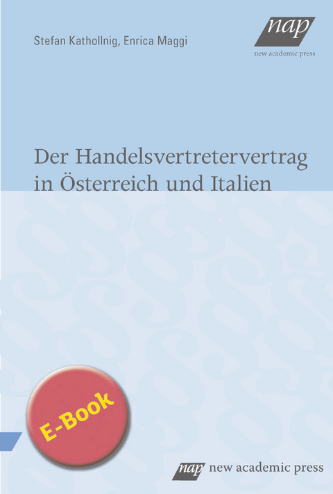 Der Handelsvertretervertrag in Österreich und Italien -  Enrica Maggi,  Stefan Kathollnig