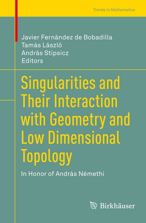 Singularities and Their Interaction with Geometry and Low Dimensional Topology - 