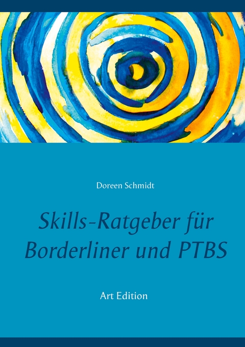 Skills-Ratgeber für Borderliner und PTBS - Doreen Schmidt