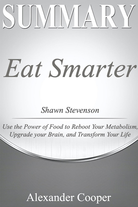 Summary of Eat Smarter - Alexander Cooper