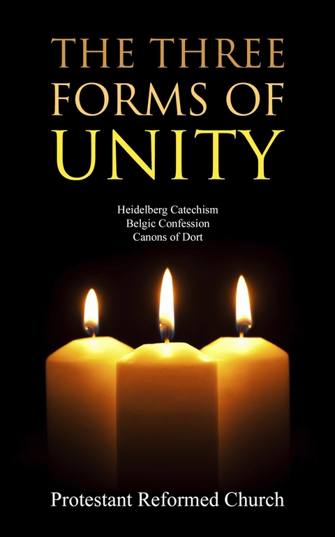 Three Forms of Unity -  Protestant Reformed Church