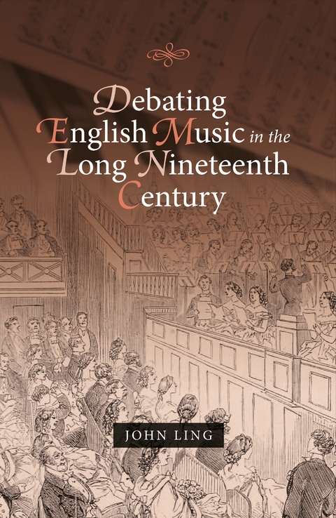 Debating English Music in the Long Nineteenth Century -  John Ling