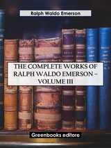 The Complete Works of Ralph Waldo Emerson – Volume III - Ralph Waldo Emerson