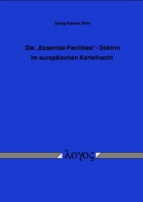 The essential facilities doctrine im europäischen Kartellrecht - Dong-Kweon Shin